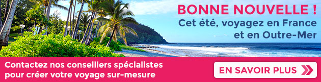 Bonne nouvelle ! Cet été, voyagez en France et en Outre-Mer
