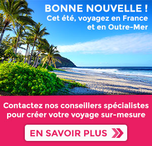 Bonne nouvelle ! Cet été, voyagez en France et en Outre-Mer